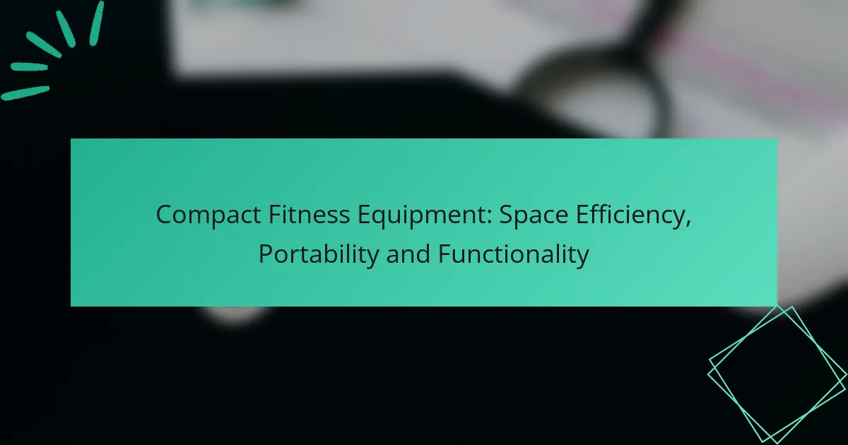 Compact Fitness Equipment: Space Efficiency, Portability and Functionality