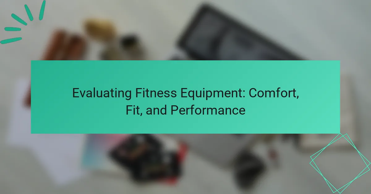 Evaluating Fitness Equipment: Comfort, Fit, and Performance