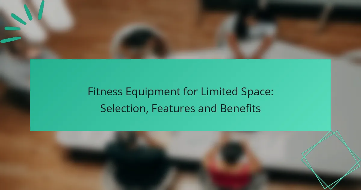 Fitness Equipment for Limited Space: Selection, Features and Benefits