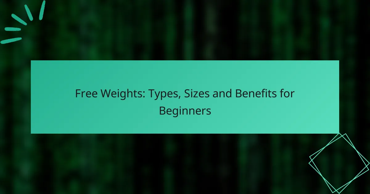 Free Weights: Types, Sizes and Benefits for Beginners