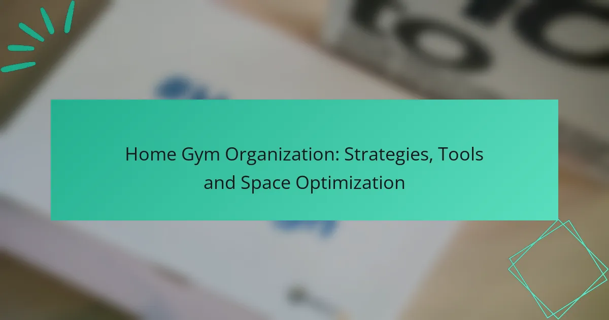 Home Gym Organization: Strategies, Tools and Space Optimization
