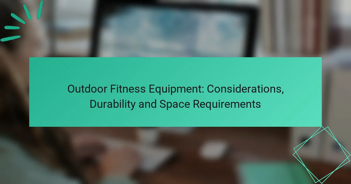 Outdoor Fitness Equipment: Considerations, Durability and Space Requirements