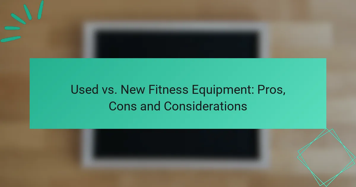 Used vs. New Fitness Equipment: Pros, Cons and Considerations
