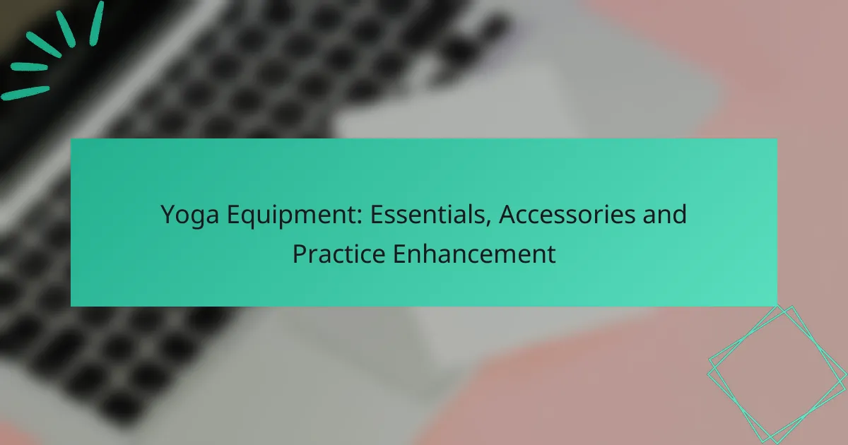 Yoga Equipment: Essentials, Accessories and Practice Enhancement