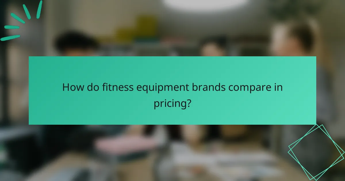 How do fitness equipment brands compare in pricing?