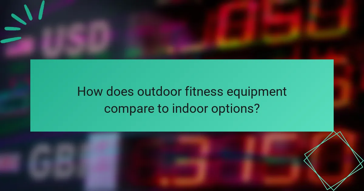 How does outdoor fitness equipment compare to indoor options?