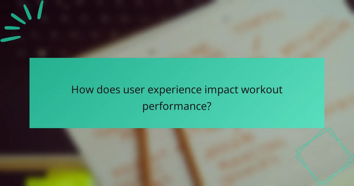 How does user experience impact workout performance?