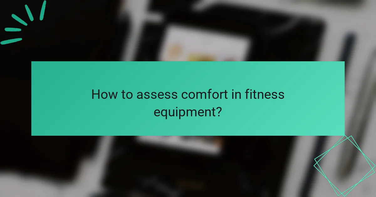 How to assess comfort in fitness equipment?