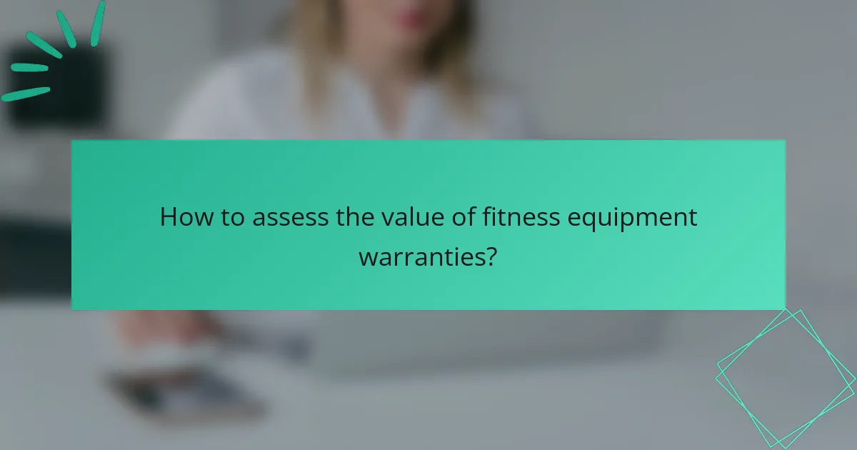 How to assess the value of fitness equipment warranties?
