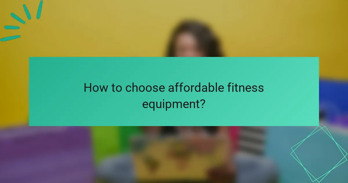 How to choose affordable fitness equipment?