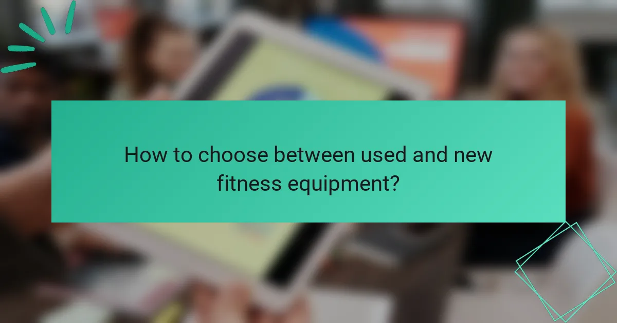 How to choose between used and new fitness equipment?
