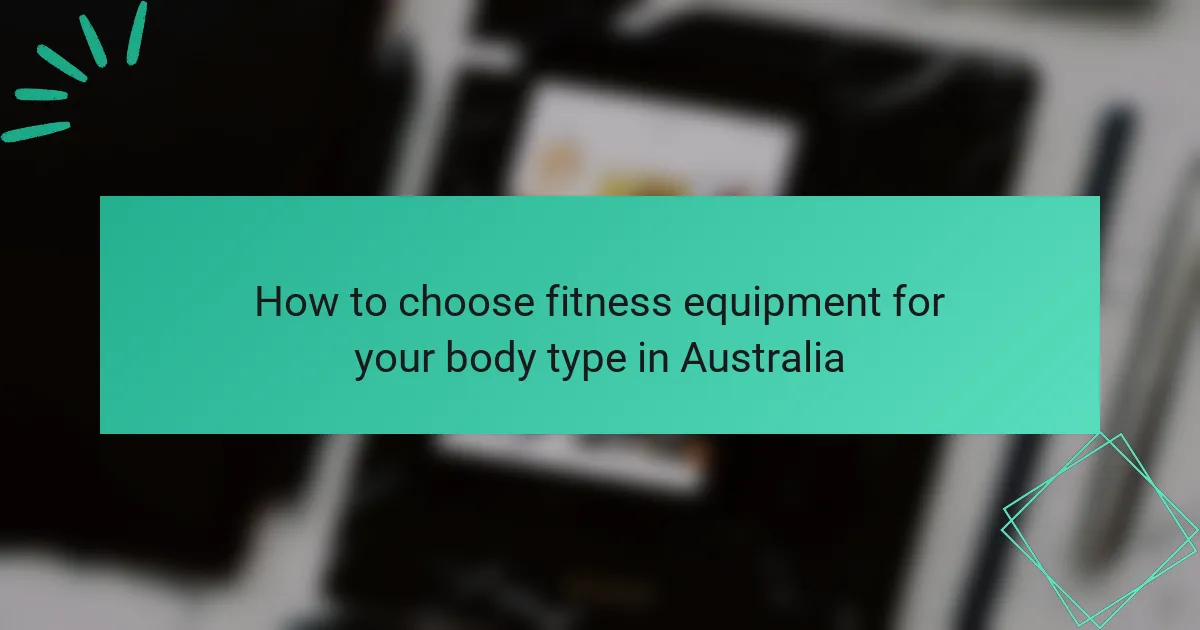 How to choose fitness equipment for your body type in Australia