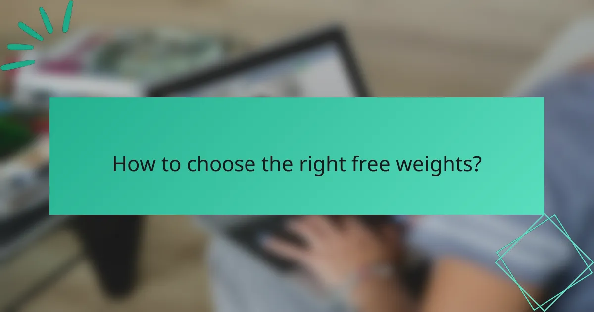 How to choose the right free weights?