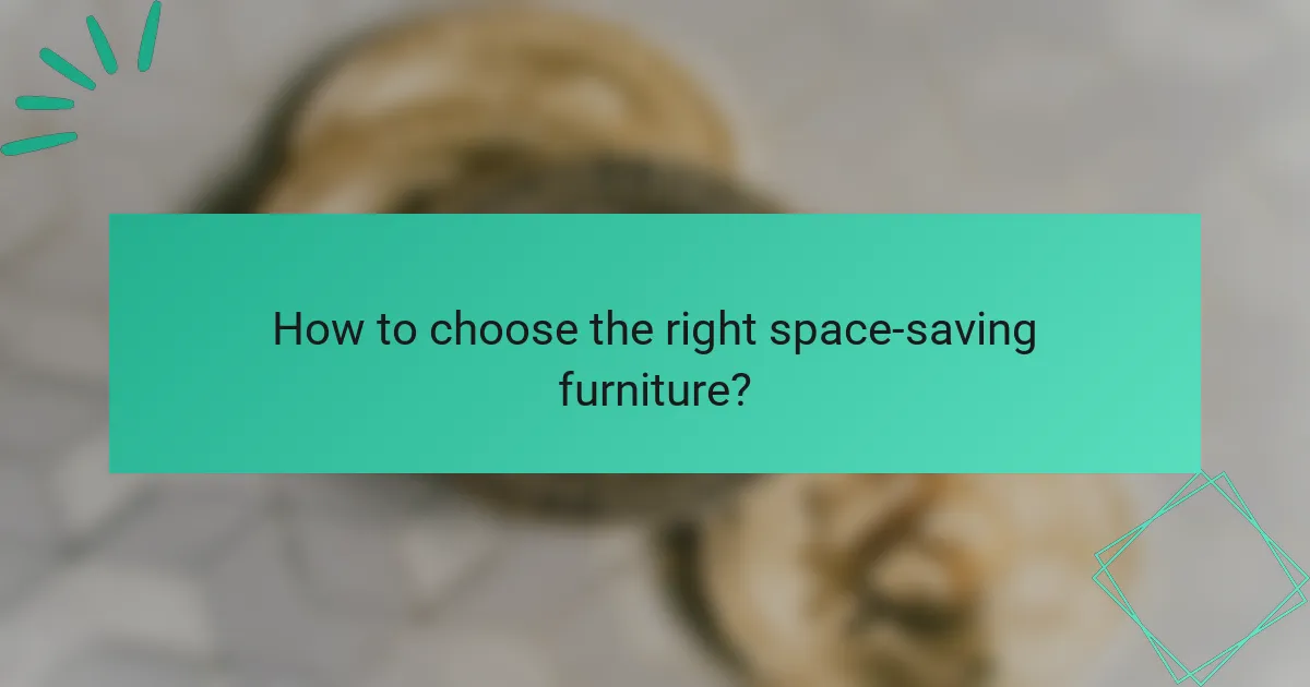 How to choose the right space-saving furniture?
