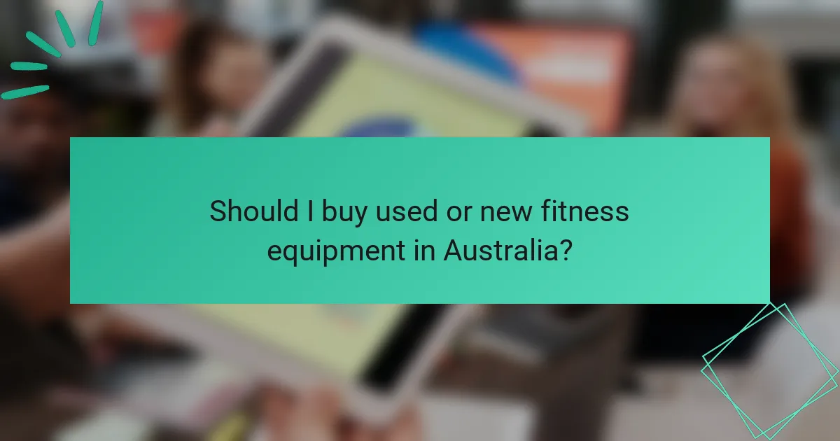 Should I buy used or new fitness equipment in Australia?