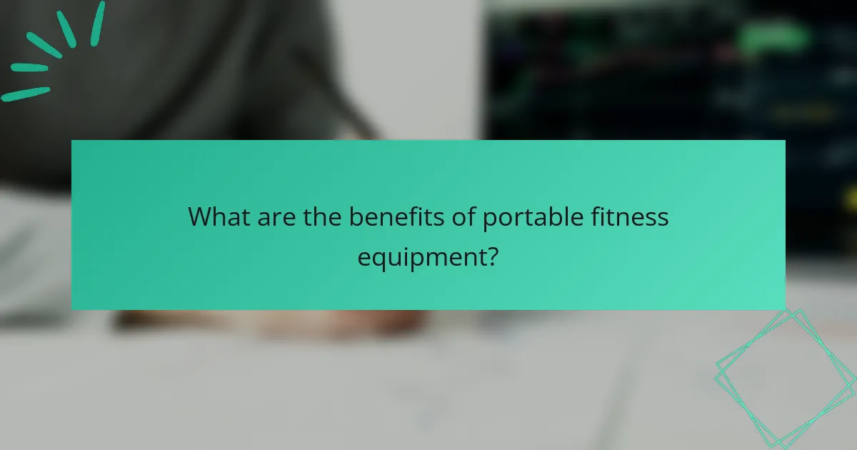 What are the benefits of portable fitness equipment?