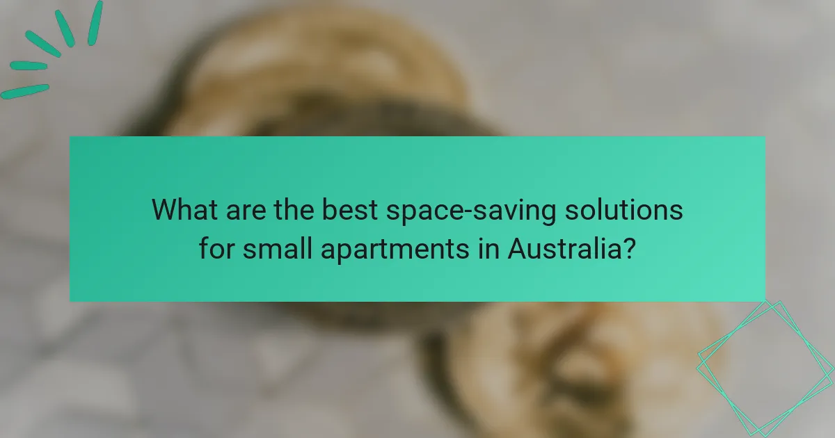 What are the best space-saving solutions for small apartments in Australia?