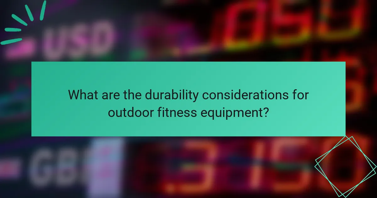 What are the durability considerations for outdoor fitness equipment?