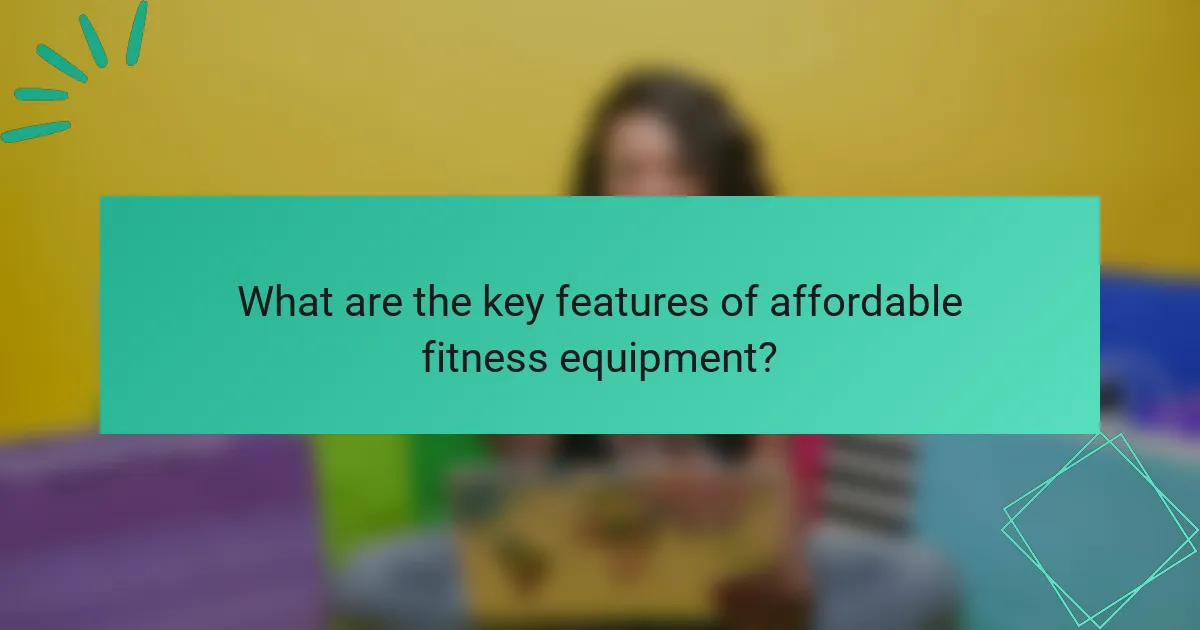 What are the key features of affordable fitness equipment?