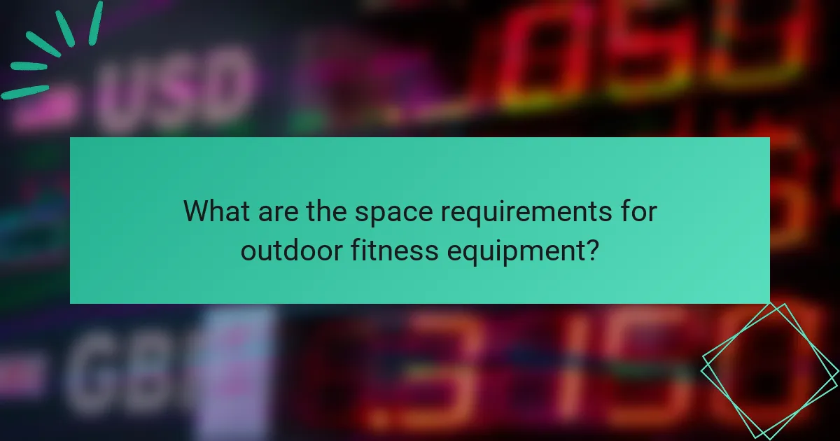 What are the space requirements for outdoor fitness equipment?