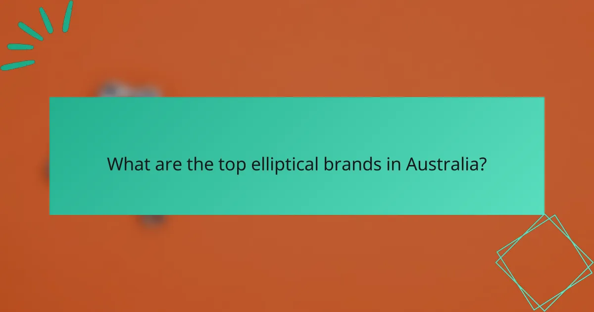 What are the top elliptical brands in Australia?