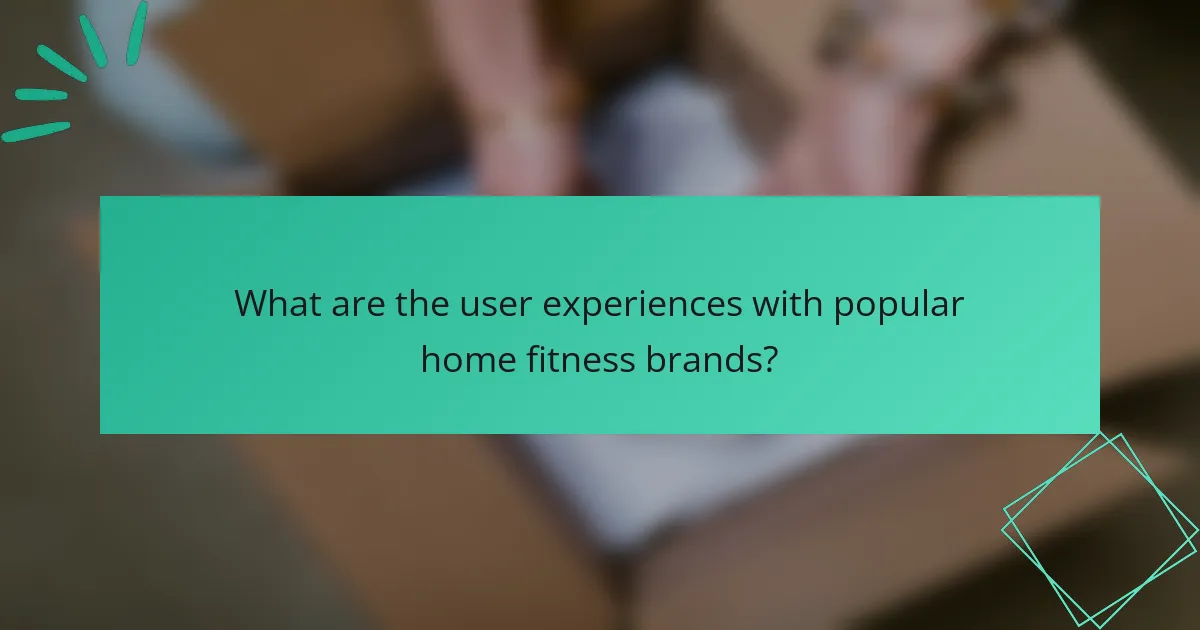 What are the user experiences with popular home fitness brands?