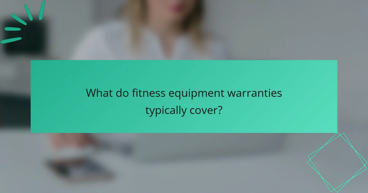 What do fitness equipment warranties typically cover?
