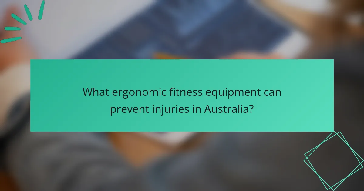 What ergonomic fitness equipment can prevent injuries in Australia?