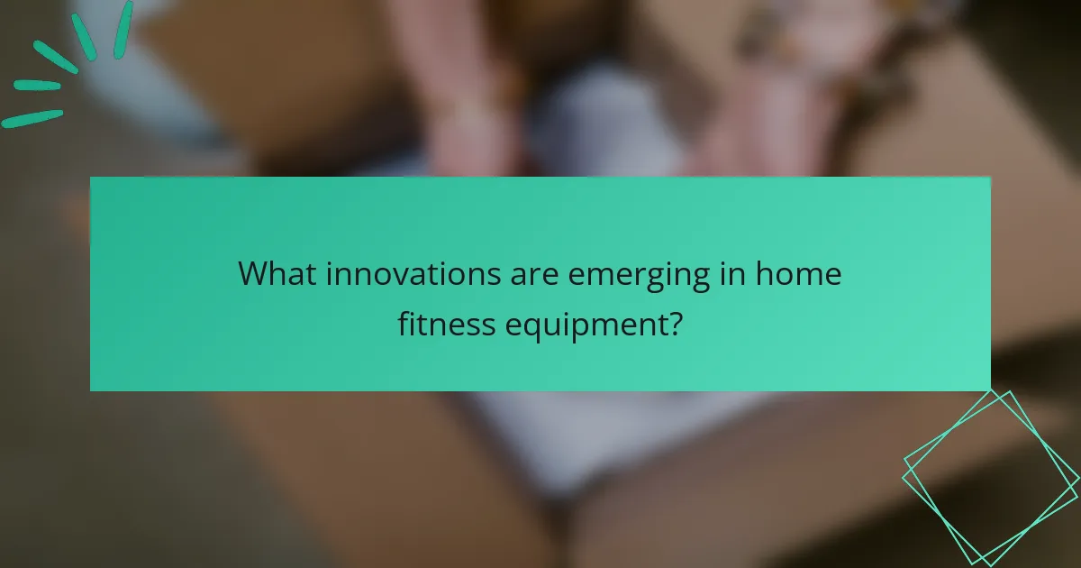 What innovations are emerging in home fitness equipment?