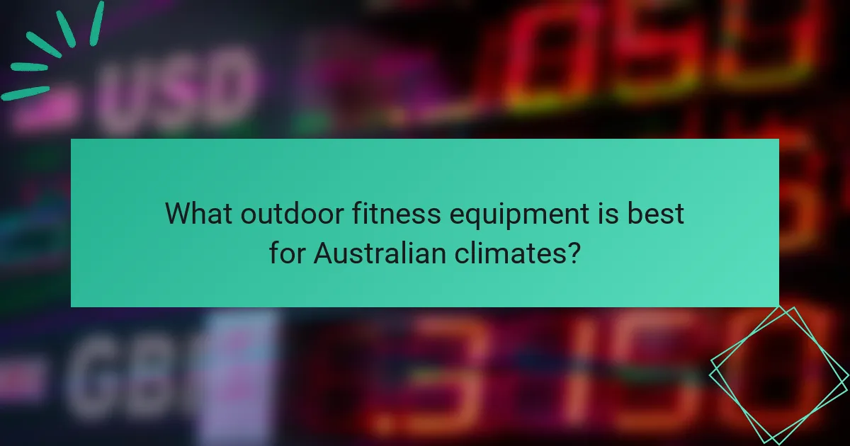 What outdoor fitness equipment is best for Australian climates?