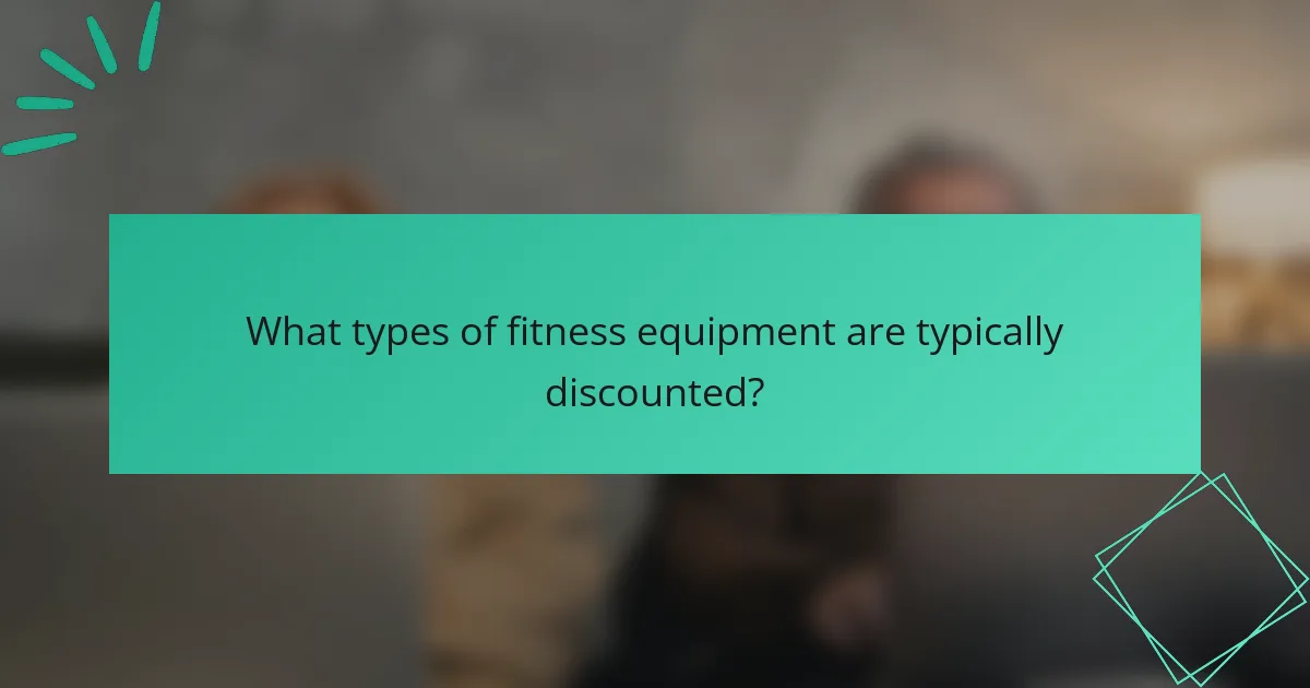 What types of fitness equipment are typically discounted?