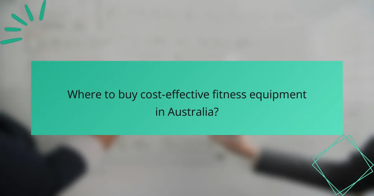 Where to buy cost-effective fitness equipment in Australia?